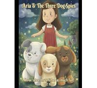 Aria & The Three Dog Spies