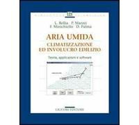 Aria umida. Climatizzazione ed involucro edilizio. Teoria, applicazione e software