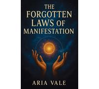 Aria Vale The Forgotten Laws of Manifestation (Tascabile)