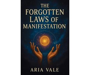 Aria Vale The Forgotten Laws of Manifestation (Tascabile)