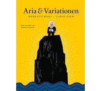 Aria&Variationen / Johann Sebastian Bach: Memento Mori - Carpe Diem