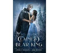 Aria Winter Jessica Grayson Claimed By The Bear King (Tascabile)