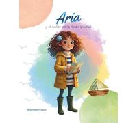 Aria y el color de la gran ciudad: Un cuento infantil sobre la valentía de empezar de nuevo, la amistad y cómo encontrar la magia en el cambio.