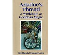 Ariadne's Thread: A Workbook of Goddess Magic