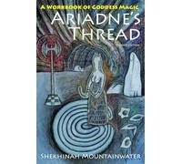 Ariadne's Thread: A Workbook of Goddess Magic