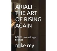 ARIALT - THE ART OF RISING AGAIN: BOOK 2 : she no longer believed