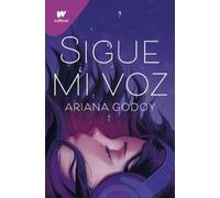Ariana Godoy Sigue mi voz / Follow My Voice (Tascabile) WATTPAD. CLOVER