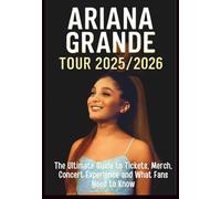 Ariana Grande Tour 2025/2026: The Ultimate Guide to Tickets, Merch, Concert Experience and What Fans Need to Know