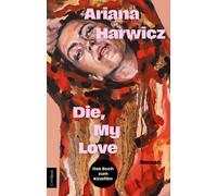 Ariana Harwicz Dagmar Ploetz Die, my love: Roman (Tascabile)