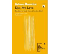 Ariana Harwicz Die My Love (Tascabile)
