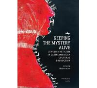 Ariana Huberman Keeping the Mystery Alive (Copertina rigida)