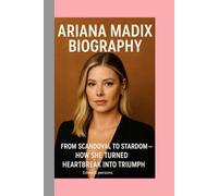 ARIANA MADIX-BIOGRAPHY: FROM SCANDOVAL TO STARDOM-HOW SHE TURNED HEARTBREAK INTO TRIUMPH