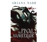 Ariana Nash The Final Masquerade (Tascabile)