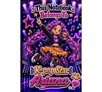 Ariana Personalized Gift: K-Pop Star Notebook: Hardcover Journal | Cute Idol Music & Dance Design, Lined, 110 Pages, 6x9
