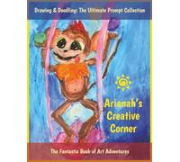 Arianah’s Creative Corner: The Ultimate Prompt Collection, The Fantastic Sketchbook of Art Adventures