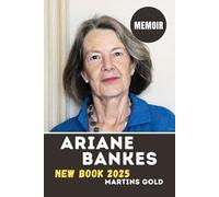 ARIANE BANKES NEW BOOK 2025 (A MEMOIR): Unearthing Glamour and Genius: Daughter of the Muse and the Enduring Influence of the Paget Sisters