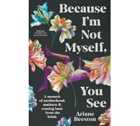 Ariane Beeston Because I'm Not Myself, You See (Tascabile)