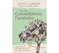 Ariane LaBerge L'art des Constellations Familiales (Tascabile)