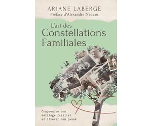 Ariane LaBerge L'art des Constellations Familiales (Tascabile)
