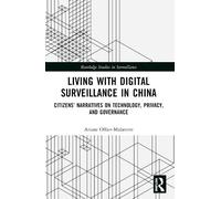 Ariane Ollier-Malaterre Living with Digital Surveillance in China (Tascabile)