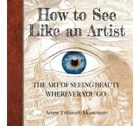 Ariane Trifunovic Montemuro How to See Like an Artist (Tascabile)