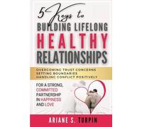Ariane Turpin 5 Keys to Building Lifelong Healthy Relationships (Tascabile)