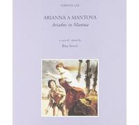 Arianna a Mantova-Ariadne in Mantua