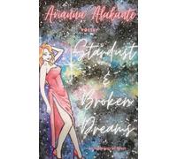 Arianna Alakante Stardust And Broken Dreams (Tascabile)