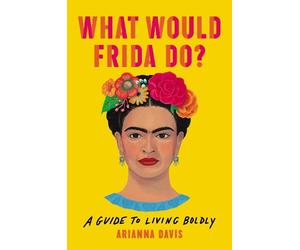 Arianna Davis What Would Frida Do? (Copertina rigida)