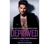 Arianna Fraser Depraved - A Dark Scottish Mafia Romance (Tascabile)