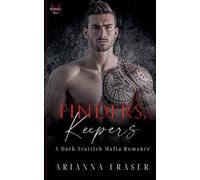 Arianna Fraser Finders, Keepers - A Dark Scottish Mafia Romance (Tascabile)