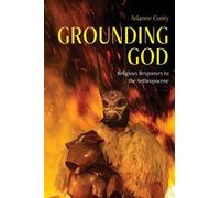 Arianne Françoise Conty Grounding God (Copertina rigida)