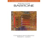 Arias for Baritone G. Schirmer Opera Anthology