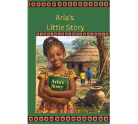 Aria's Little Story: A Powerful Story from a young Author