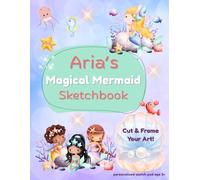 Aria's Magical Mermaid Sketchbook: A personalised mermaid sketch pad for girls aged 3+ | 8.5 x 11 inches | Blank pages for creative fun