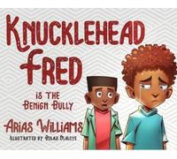 Arias Williams Arias Willi Knucklehead Fred is the Benign Bu (Copertina rigida)