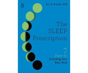 Aric A. Prather, PhD The Sleep Prescription (Tascabile) Seven Days Series
