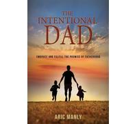 Aric Manly The Intentional Dad (Tascabile)