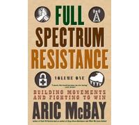 Aric McBay Full Spectrum Resistance, Volume One (Tascabile)