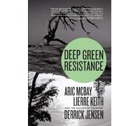Aric McBay Lierre Keith Derrick Jensen Deep Green Resistance (Tascabile)