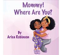 Arica Robinson Mommy, Where Are You? (Tascabile)