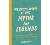 Arie Kaplan The Encyclopedia of Epic Myths and Legends (Tascabile)