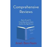 Arieh Ben-Naim Comprehensive Reviews Parts III and IV (Tascabile)