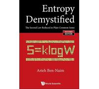 Arieh Ben-Naim ENTROPY DEMYSTIFIED: THE SECOND LAW REDUCED TO (Copertina rigida)