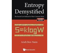 Arieh Ben-naim Entropy Demystified: The Second Law Reduced To Plain (Tascabile)