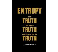 Arieh Ben-naim Entropy: The Truth, The Whole Truth, And Nothi (Copertina rigida)