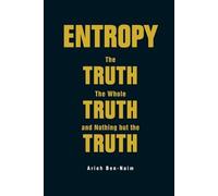 Arieh Ben-naim Entropy: The Truth, The Whole Truth, And Nothing But (Tascabile)