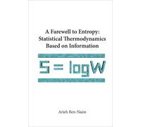 Arieh Ben-naim Farewell To Entropy, A: Statistical Thermodyna (Copertina rigida)