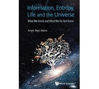 Arieh Ben-naim Information, Entropy, Life And The Universe: W (Copertina rigida)