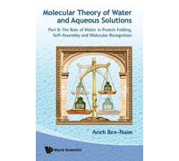 Arieh Ben-naim Molecular Theory Of Water And Aqueous Solutions - Par (Tascabile)